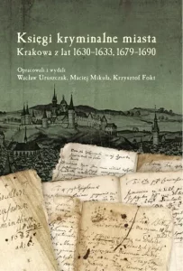 Księgi Kryminalne miasta Krakowa z lat 1630–1633, 1679–1690