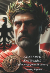 Genzeryk, król Wandalów i pierwszy pruski cesarz