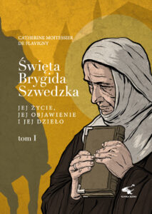 Święta Brygida Szwedzka. Jej życie, jej objawienie i jej dzieło. Tom I i II